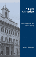 A Fatal Attraction: Public Television and Politics in Italy