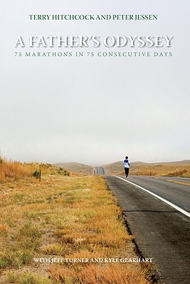 A Father's Odyssey: 75 Marathons in 75 Days - Hitchcock, Terry, and Jessen, Peter, and Turner, Jeff