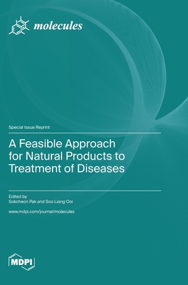 A Feasible Approach for Natural Products to Treatment of Diseases - Pak, Sok Cheon (Guest editor), and Ooi, Soo Liang (Guest editor)