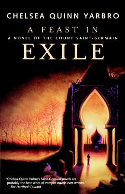 A Feast in Exile: A Novel of Saint-Germain - Yarbro, Chelsea Quinn