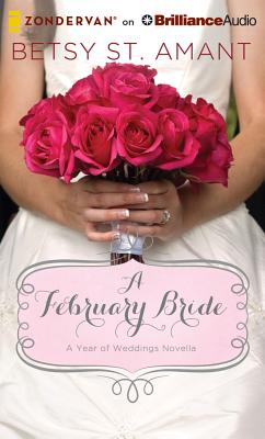 A February Bride - St Amant, Betsy, and Quick, Amber (Read by)