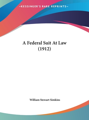 A Federal Suit at Law (1912) - Simkins, William Stewart
