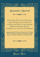 A Federico Piatteletti Pesarese Uomo d'Esquisita Letteratura E Di Solenne Bont? IO Alessandro Mariotti Dedico Questo Commento Al Canto V del Paradiso: Augurandomi Nel Nome Di Dante Che Ei Debba Averlo a Grado in Testimonio Perpetuo Di Alta Stima E Di Gra