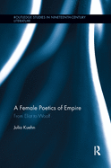 A Female Poetics of Empire: From Eliot to Woolf