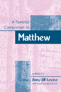 A Feminist Companion to Matthew - Blickenstaff, Marianne, and Levine, Amy-Jill (Editor)