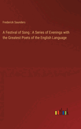 A Festival of Song: A Series of Evenings with the Greatest Poets of the English Language