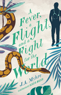 A Fever, a Flight, and a Fight for the World: The Rwendigo Tales Book Four