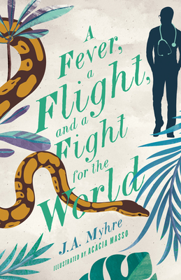A Fever, a Flight, and a Fight for the World: The Rwendigo Tales Book Four - Myhre, J A