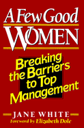 A Few Good Women: Breaking the Barriers to Top Management