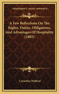 A Few Reflections on the Rights, Duties, Obligations, & Advantages of Hospitality