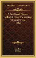 A Few Sweet Flowers Collected from the Writings of Saint Teresa (1862)