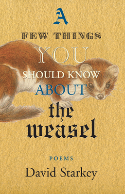 A Few Things You Should Know about the Weasel - Starkey, David