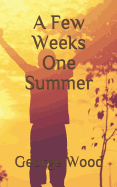 A Few Weeks One Summer