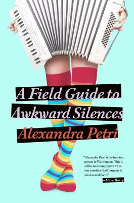 A Field Guide to Awkward Silences - Petri, Alexandra