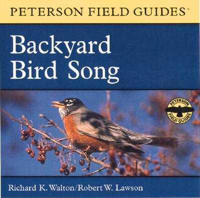 A Field Guide to Backyard Bird Song: Eastern and Central North America - Walton, Richard K, and Peterson, Roger Tory (Editor), and Lawson, Robert W