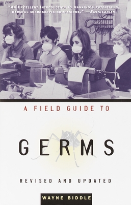 A Field Guide to Germs: Revised and Updated - Biddle, Wayne