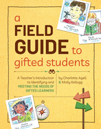 A Field Guide to Gifted Students: A Teacher's Introduction to Identifying and Meeting the Needs of Gifted Learners