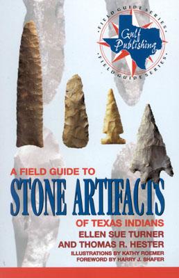 A Field Guide to Stone Artifacts of Texas Indians - Turner, Ellen Sue, and Hester, Thomas R