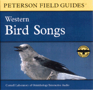 A Field Guide to Western Bird Songs: Western North America
