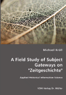 A Field Study of Subject Gateways on "Zeitgeschichte" - Applied Historical Information Science