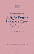 A Fig for Fortune by Anthony Copley: A Catholic Response to the Faerie Queene