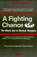 A Fighting Chance: The Moral Use of Nuclear Weapons - Martino, Joseph Paul, and Rowny, Edward (Foreword by)