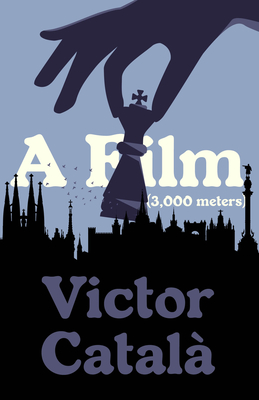 A Film (3,000 Meters) - Catala, Victor, and Bush, Peter (Translated by)