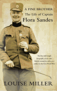 A Fine Brother: The Life of Captain Flora Sandes