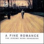 A Fine Romance: Jerome Kern Songbook