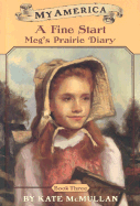 A Fine Start: Meg's Prairie Diary - McMullan, Kate