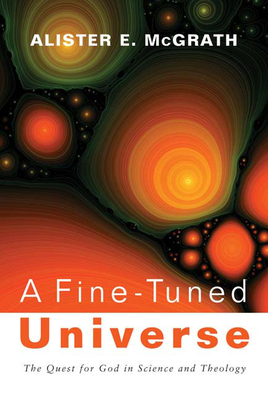 A Fine-Tuned Universe - McGrath, Alister E, Professor