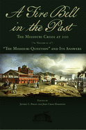 A Fire Bell in the Past: The Missouri Crisis at 200, Volume II: "The Missouri Question" and Its Answers Volume 2