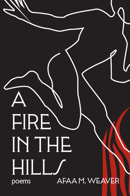 A Fire in the Hills - Weaver, Afaa M