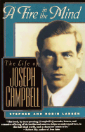 A Fire in the Mind: The Life of Joseph Campbell - Larsen, Stephen, and Larsen, Robin