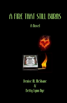 A Fire That Still Burns - Nye, Betty Lynn, and McShane, Denise M