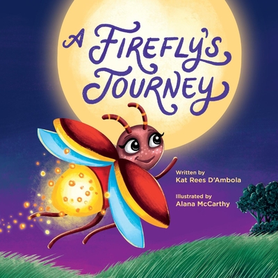 A Firefly's Journey - D'Ambola, Kat Rees