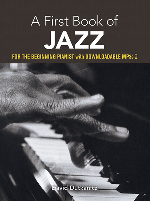 A First Book of Jazz: For the Beginning Pianist with Downloadable Mp3s - Dutkanicz, David