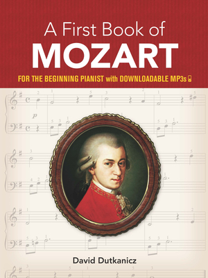 A First Book of Mozart: For the Beginning Pianist with Downloadable Mp3s - Dutkanicz, David (Editor)