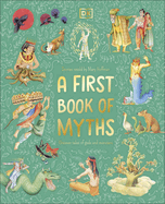 A First Book of Myths: Uncover Tales of Gods and Monsters