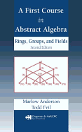 A First Course in Abstract Algebra: Rings, Groups and Fields, Second Edition