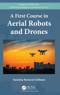 A First Course in Aerial Robots and Drones - Bestaoui Sebbane, Yasmina