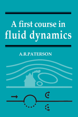 A First Course in Fluid Dynamics - Paterson, A R
