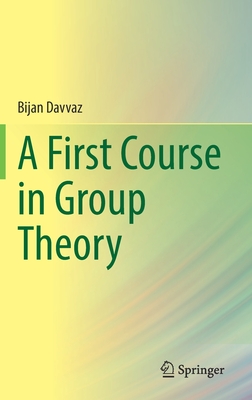 A First Course in Group Theory - Davvaz, Bijan