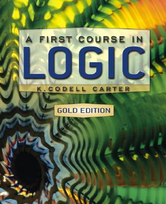 A First Course in Logic, Gold Edition - Carter, K Codell