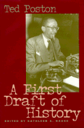 A First Draft of History - Poston, Ted, and Hauke, Kathleen A (Editor)