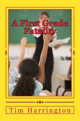 A First Grade Fatality - Harrington, Tim