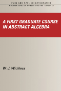 A First Graduate Course in Abstract Algebra