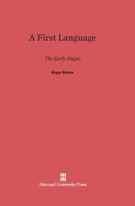 A First Language: The Early Stages
