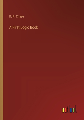 A First Logic Book - Chase, D P