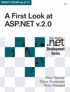 A First Look at ASP.Net V. 2.0 - Homer, Alex, and Sussman, Dave, and Howard, Rob, M.A.